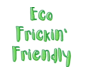 Eco Frickin' Friendly Coupons