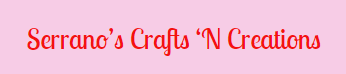 Serrano’s Crafts N Creations Coupons