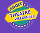 Adult Theatre Weekender Coupons