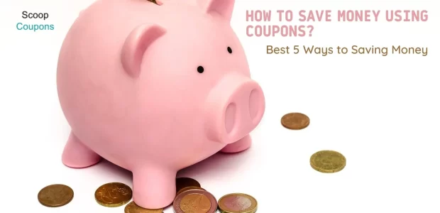 How to Save Money Using Coupons