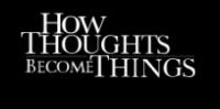 How Thoughts Become Things Movie Coupons