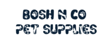 Bosh N Co Pet Supplies Coupons