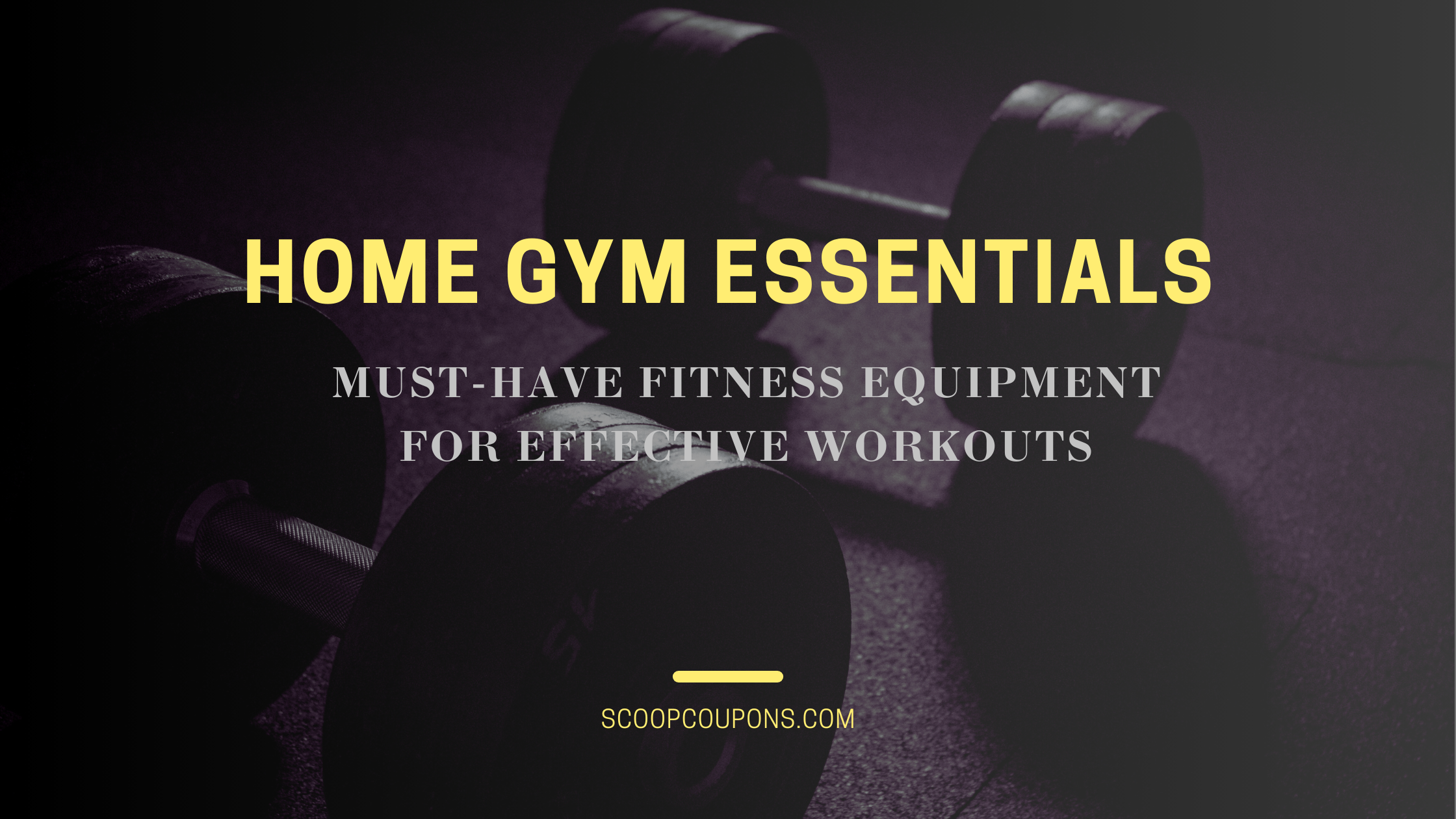 Home Gym Essentials: Must-Have Fitness Equipment For Effective Workouts